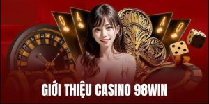 Casino Online 98WIN – Khám Phá Những Sản Phẩm Cá Cược Hấp Dẫn